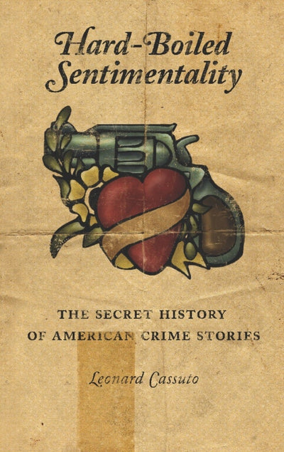 Cover image for Hard-Boiled Sentimentality, isbn: 9780231126915