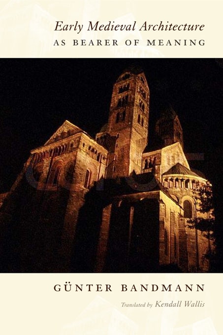 Book cover image for Early Medieval Architecture as Bearer of Meaning ISBN: 9780231127042