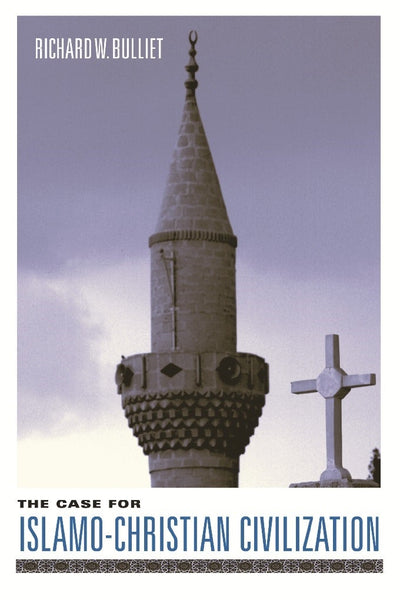 Cover image for The Case for Islamo-Christian Civilization, isbn: 9780231127974