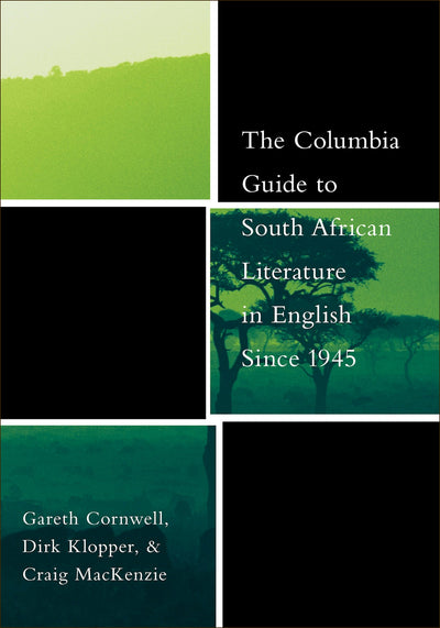 Cover image for The Columbia Guide to South African Literature in English Since 1945, isbn: 9780231130462