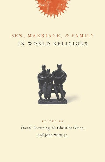 Cover image for Sex, Marriage, and Family in World Religions, isbn: 9780231131179