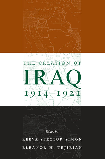 Cover image for The Creation of Iraq, 1914-1921, isbn: 9780231132930
