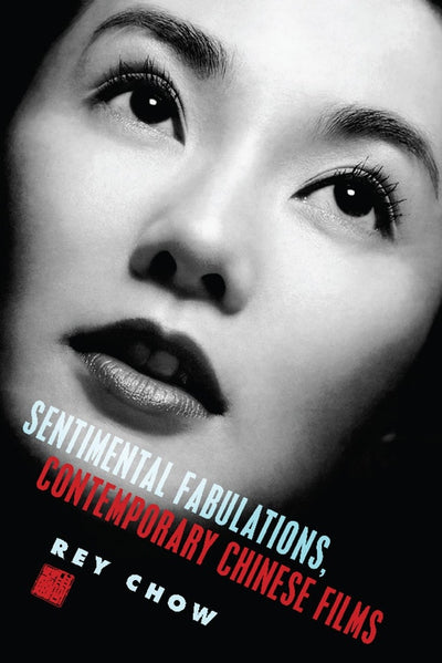 Cover image for Sentimental Fabulations, Contemporary Chinese Films, isbn: 9780231133326
