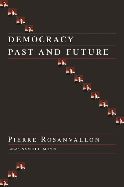 Cover image for Democracy Past and Future, isbn: 9780231137416