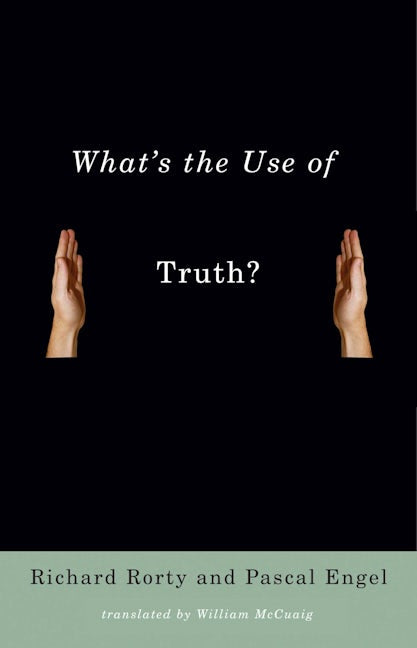 Book cover image for What's the Use of Truth? ISBN: 9780231140157