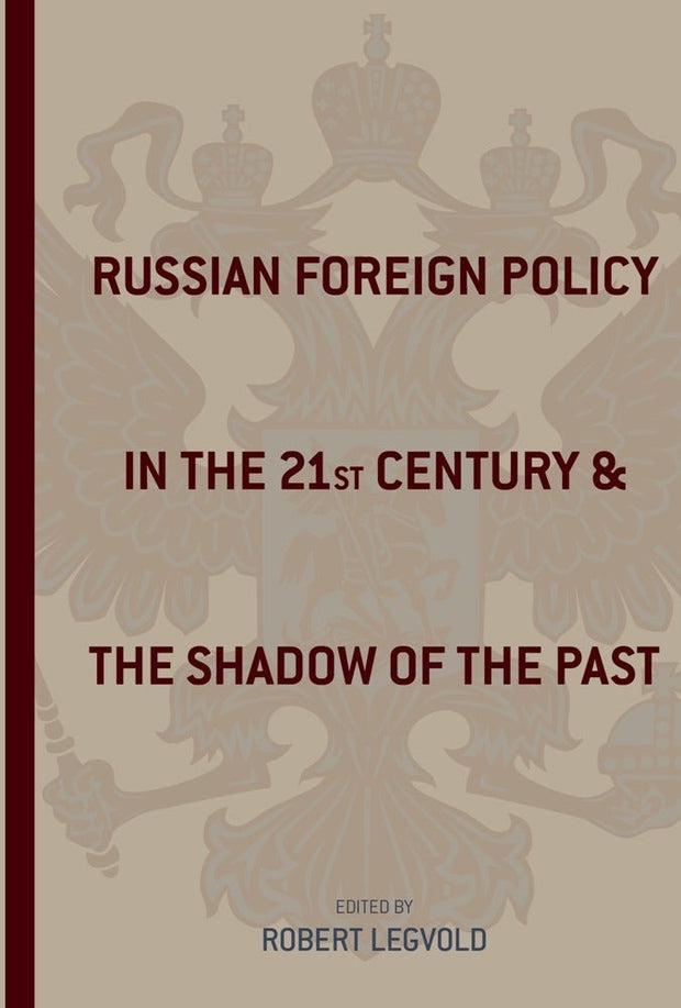 Cover image for Russian Foreign Policy in the Twenty-First Century and the Shadow of the Past, isbn: 9780231141222