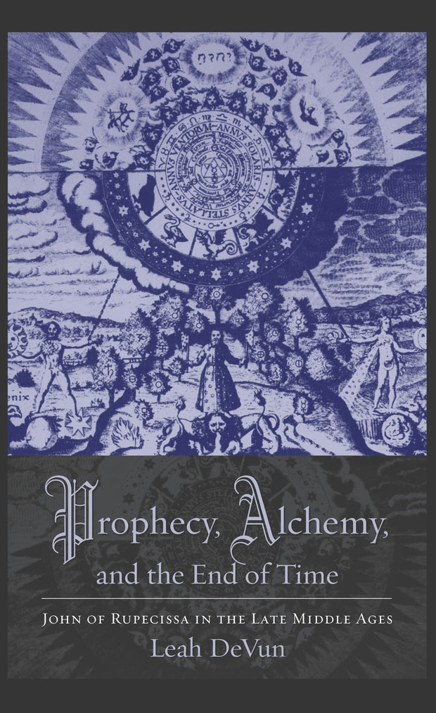 Cover image for Prophecy, Alchemy, and the End of Time, isbn: 9780231145398