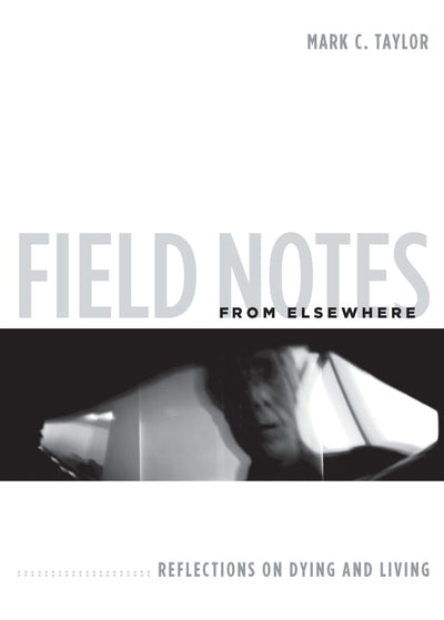 Cover image for Field Notes from Elsewhere, isbn: 9780231147811