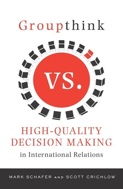 Cover image for Groupthink Versus High-Quality Decision Making in International Relations, isbn: 9780231148894