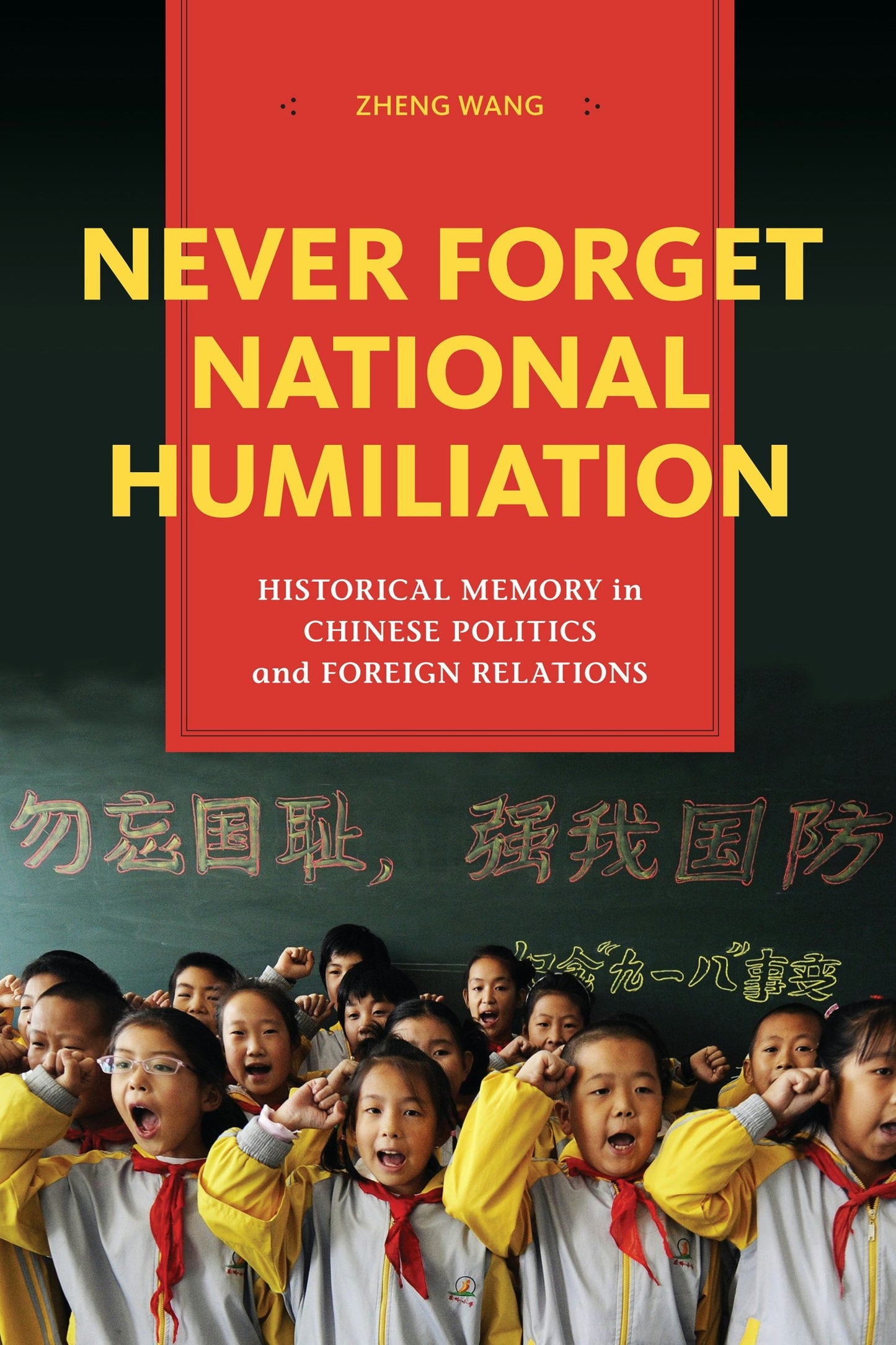 Book cover image for Never Forget National Humiliation ISBN: 9780231148917