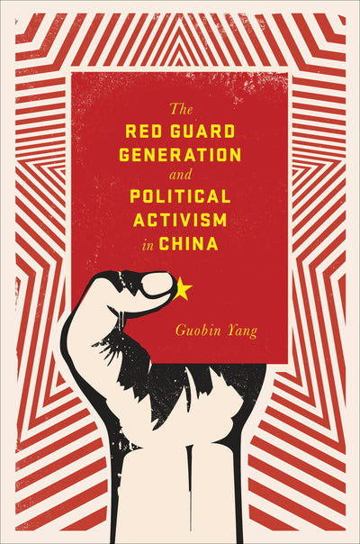Cover image for The Red Guard Generation and Political Activism in China, isbn: 9780231149655