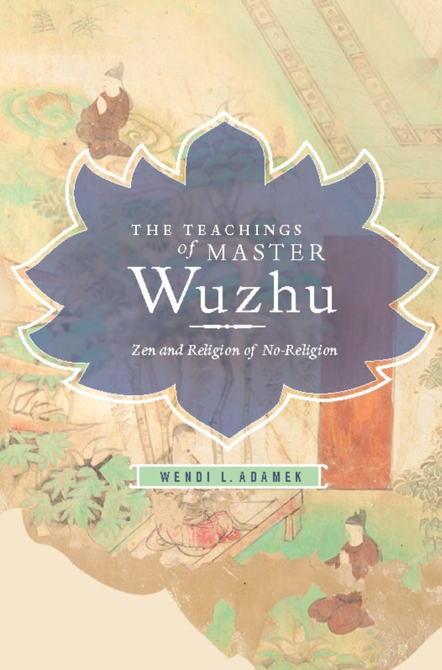Cover image for The Teachings of Master Wuzhu, isbn: 9780231150224