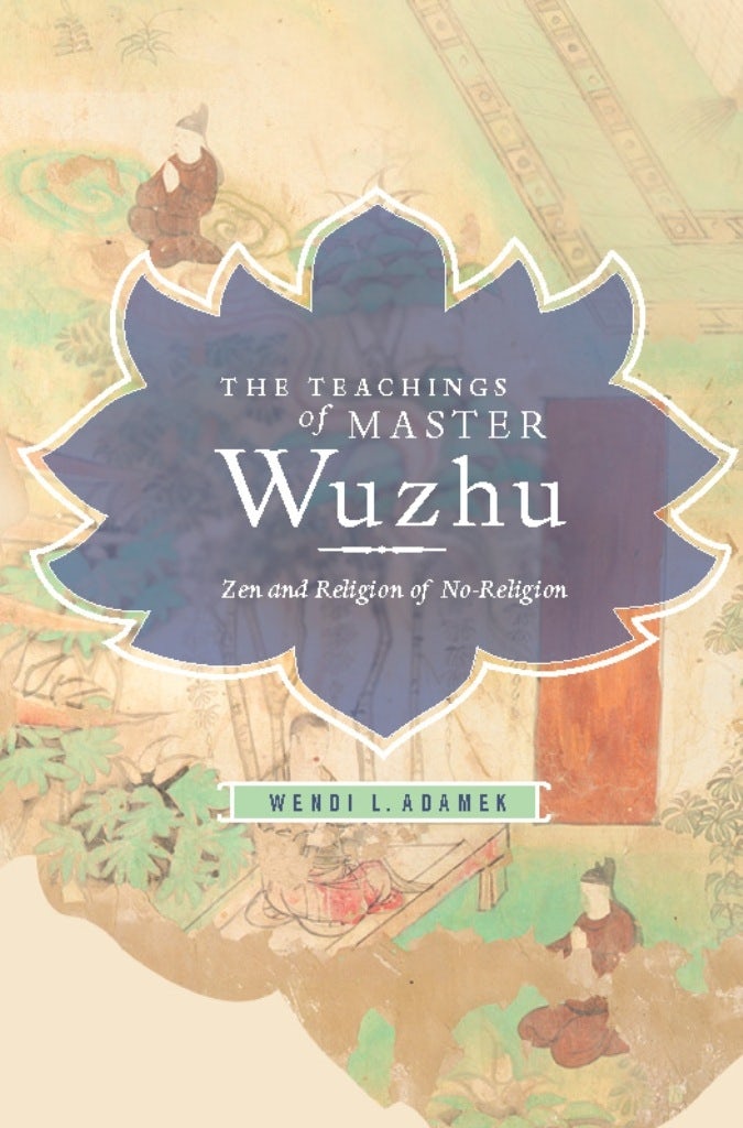 Book cover image for The Teachings of Master Wuzhu ISBN: 9780231150231