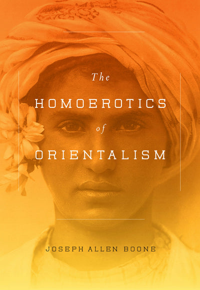 Cover image for The Homoerotics of Orientalism, isbn: 9780231151115