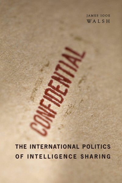 Cover image for The International Politics of Intelligence Sharing, isbn: 9780231154109