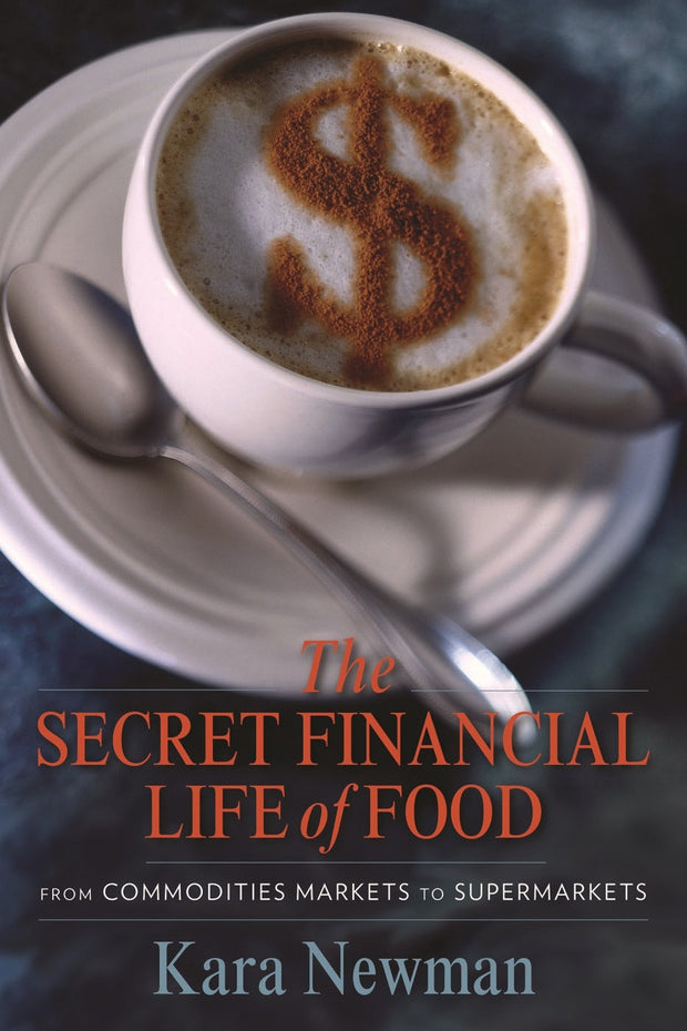 Cover image for The Secret Financial Life of Food, isbn: 9780231156707