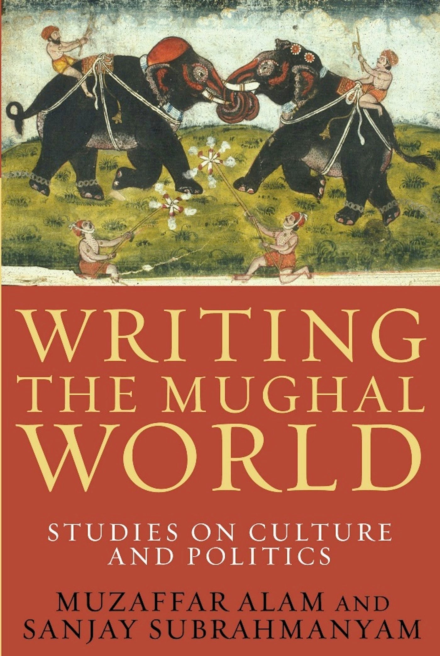 Book cover image for Writing the Mughal World ISBN: 9780231158107