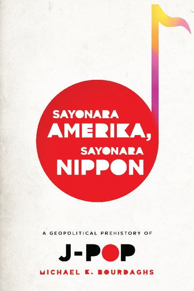 Cover image for Sayonara Amerika, Sayonara Nippon, isbn: 9780231158756