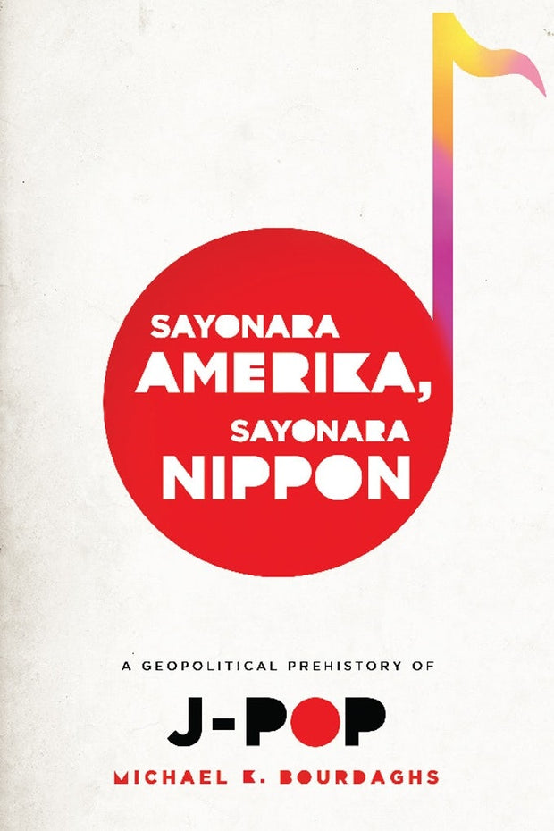 Cover image for Sayonara Amerika, Sayonara Nippon, isbn: 9780231158756
