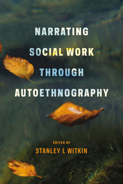 Cover image for Narrating Social Work Through Autoethnography, isbn: 9780231158817