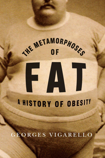 Cover image for The Metamorphoses of Fat, isbn: 9780231159777