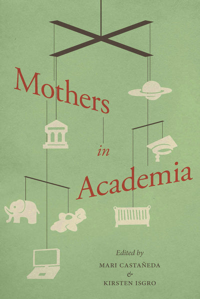 Cover image for Mothers in Academia, isbn: 9780231160056