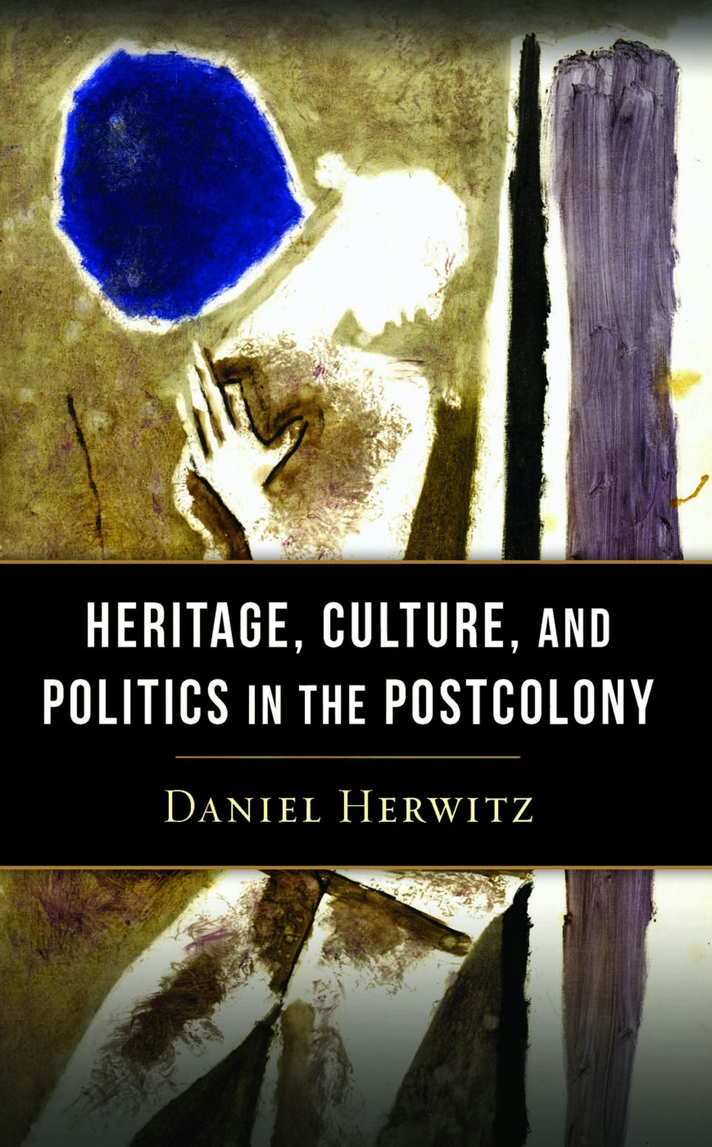 Book cover image for Heritage, Culture, and Politics in the Postcolony ISBN: 9780231160186