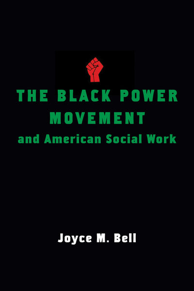 Cover image for The Black Power Movement and American Social Work, isbn: 9780231162609