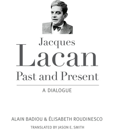Cover image for Jacques Lacan, Past and Present, isbn: 9780231165112