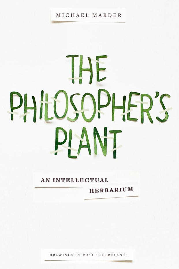 Cover image for The Philosopher's Plant, isbn: 9780231169035