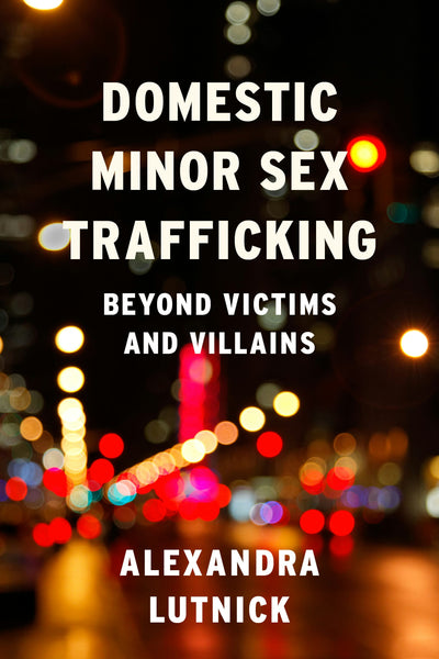 Cover image for Domestic Minor Sex Trafficking, isbn: 9780231169219