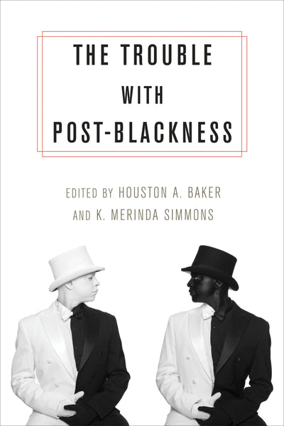 Cover image for The Trouble with Post-Blackness, isbn: 9780231169356