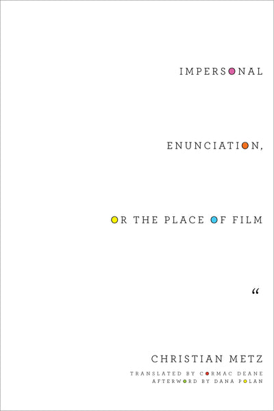 Cover image for Impersonal Enunciation, or the Place of Film, isbn: 9780231173667