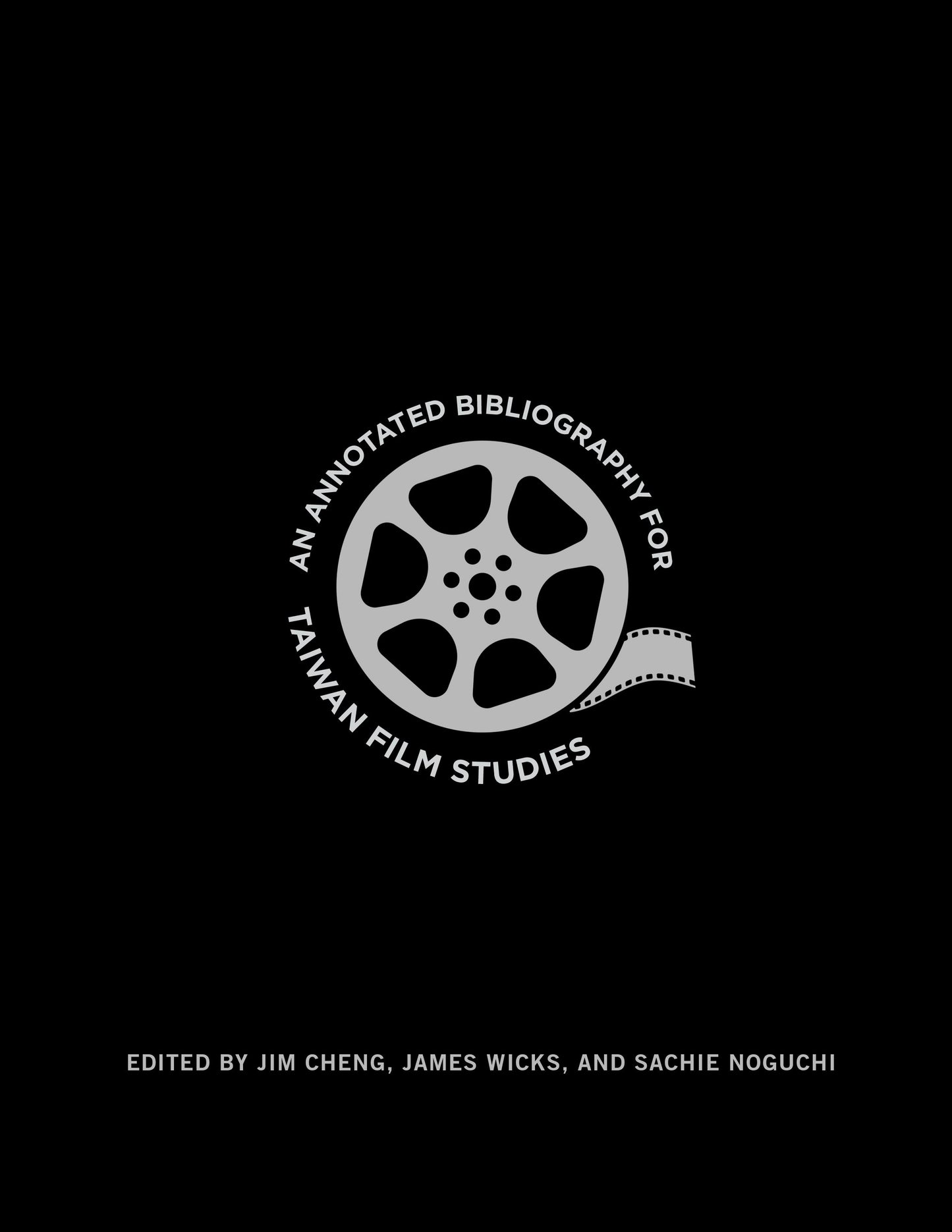 Book cover image for An Annotated Bibliography for Taiwan Film Studies ISBN: 9780231173827