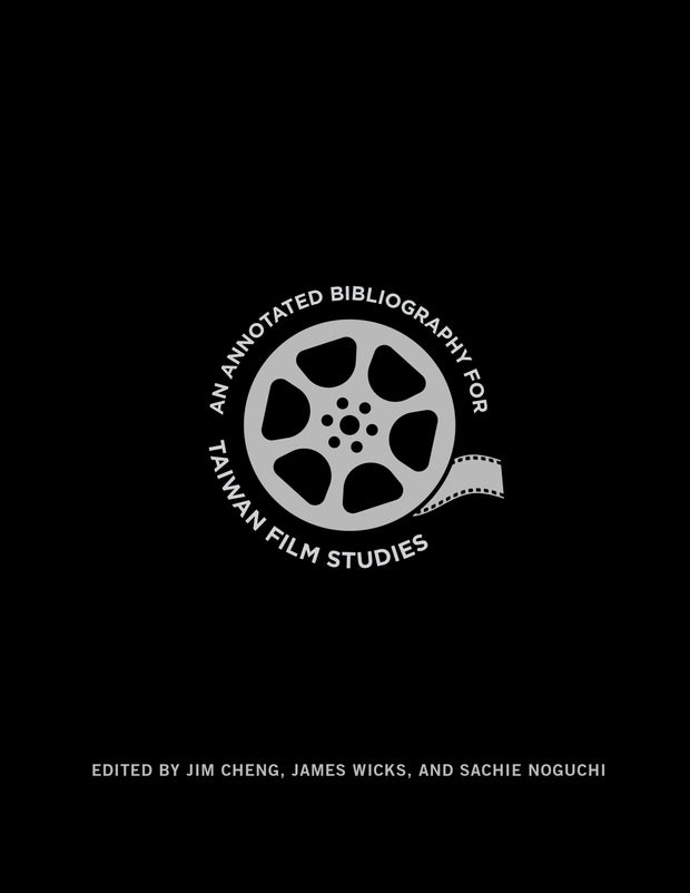 Cover image for An Annotated Bibliography for Taiwan Film Studies, isbn: 9780231173827