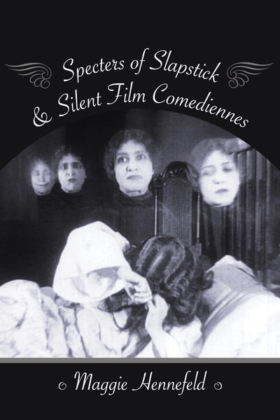 Cover image for Specters of Slapstick and Silent Film Comediennes, isbn: 9780231179461