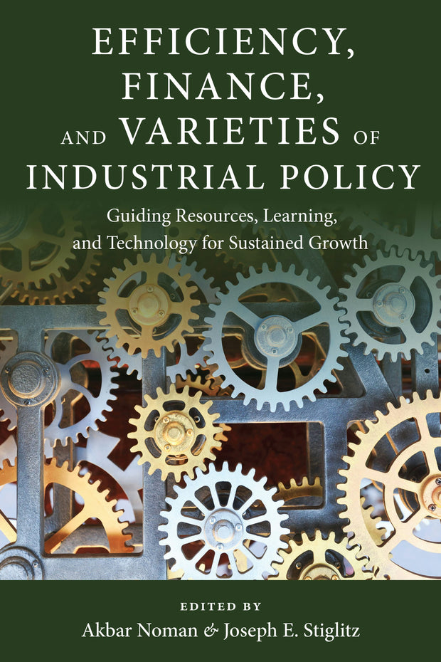 Cover image for Efficiency, Finance, and Varieties of Industrial Policy, isbn: 9780231180504