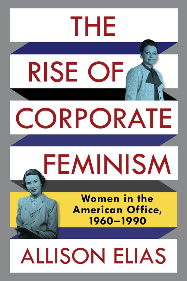 Cover image for The Rise of Corporate Feminism, isbn: 9780231180757