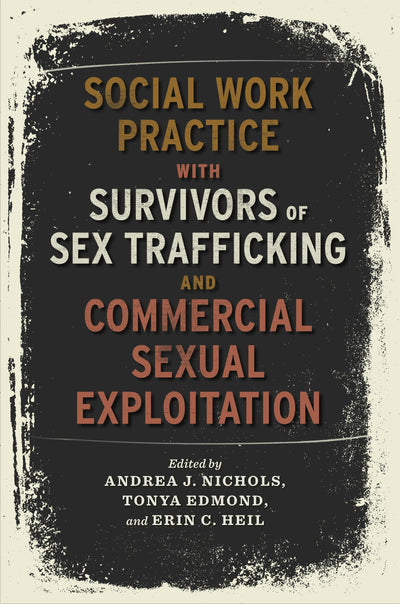 Cover image for Social Work Practice with Survivors of Sex Trafficking and Commercial Sexual Exploitation, isbn: 9780231180931