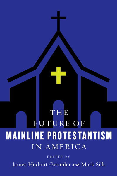 Cover image for The Future of Mainline Protestantism in America, isbn: 9780231183611