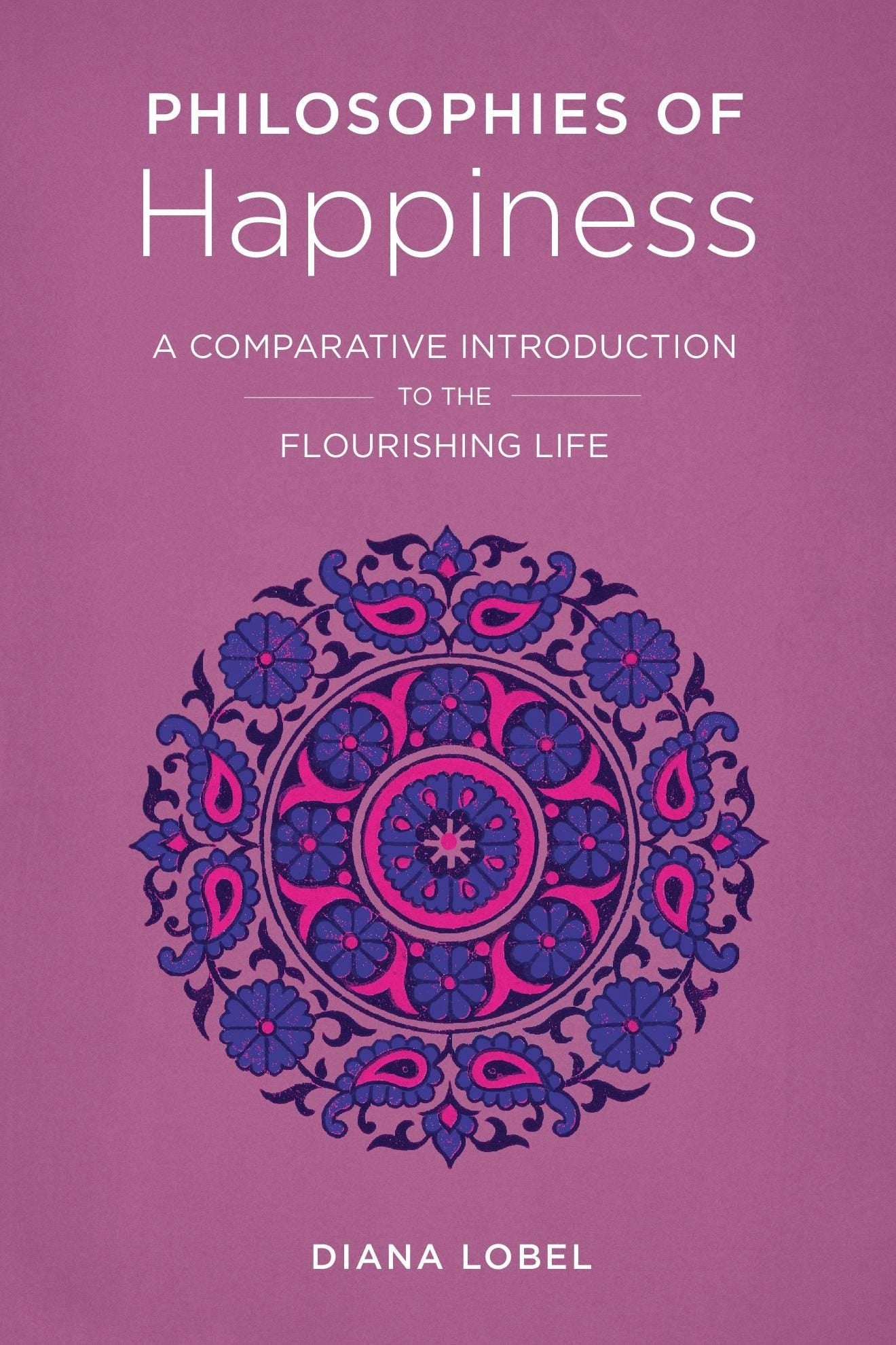 Book cover image for Philosophies of Happiness ISBN: 9780231184113