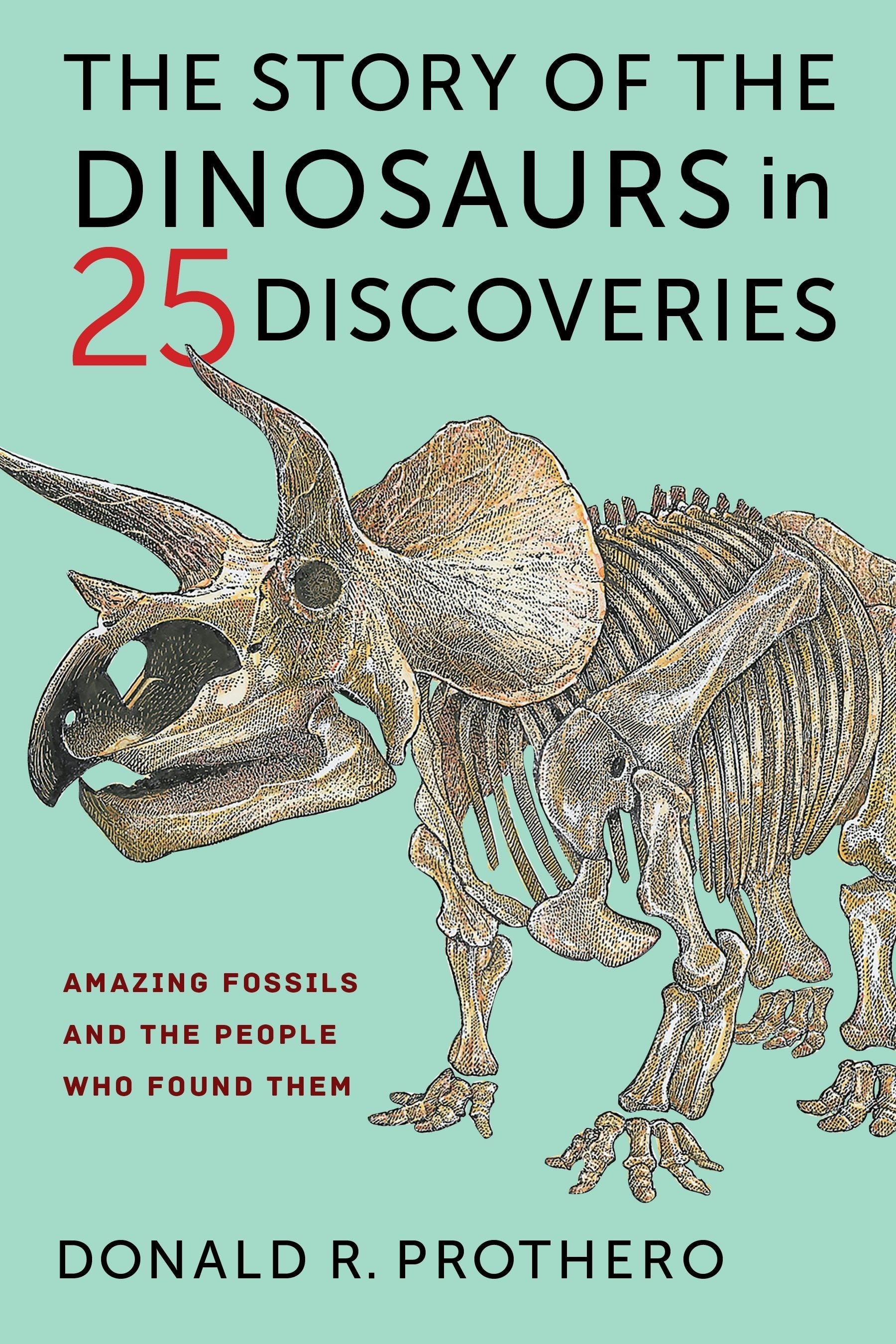 Book cover image for The Story of the Dinosaurs in 25 Discoveries ISBN: 9780231186032