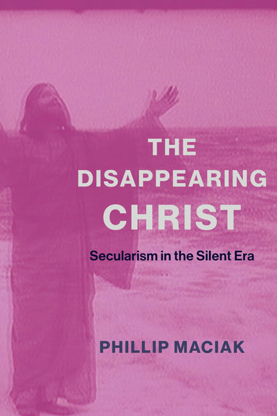 Cover image for The Disappearing Christ, isbn: 9780231187084