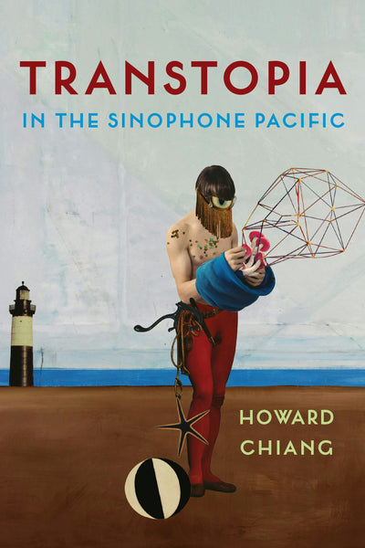 Cover image for Transtopia in the Sinophone Pacific, isbn: 9780231190978