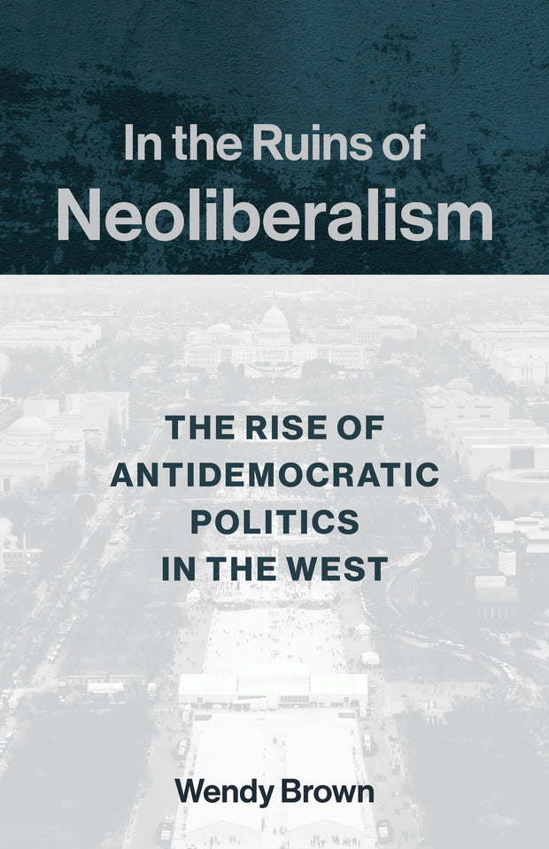 Cover image for In the Ruins of Neoliberalism, isbn: 9780231193856