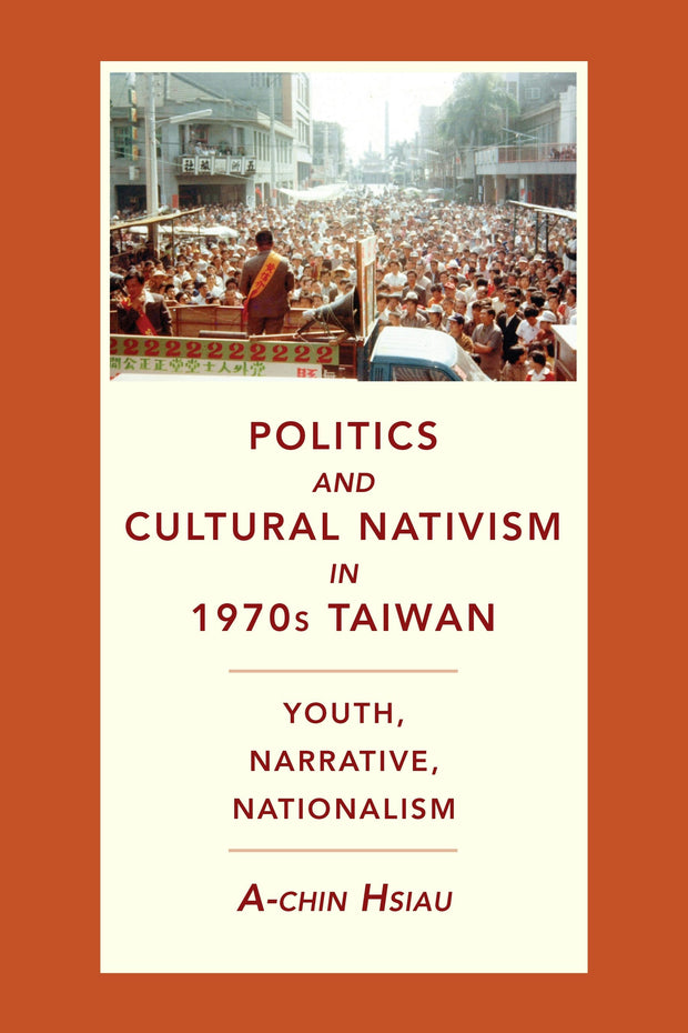 Cover image for Politics and Cultural Nativism in 1970s Taiwan, isbn: 9780231200530
