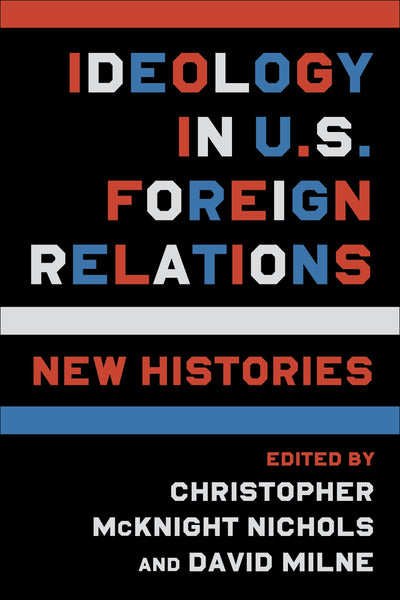 Cover image for Ideology in U.S. Foreign Relations, isbn: 9780231201810