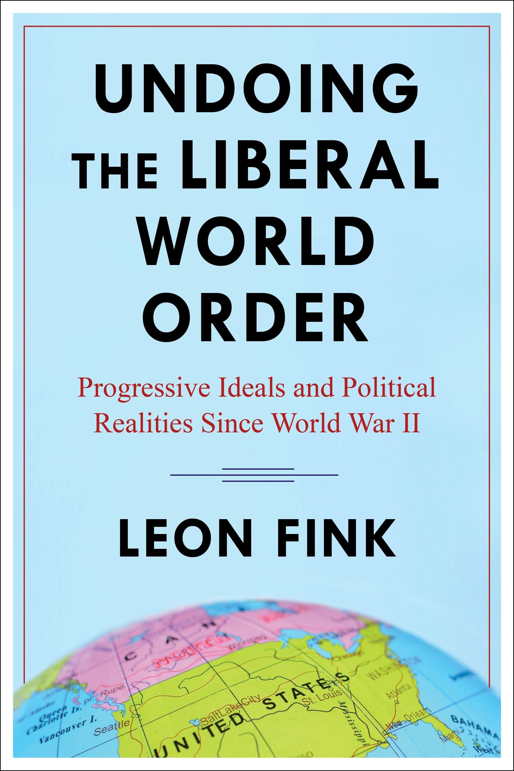 Book cover image for Undoing the Liberal World Order ISBN: 9780231202244