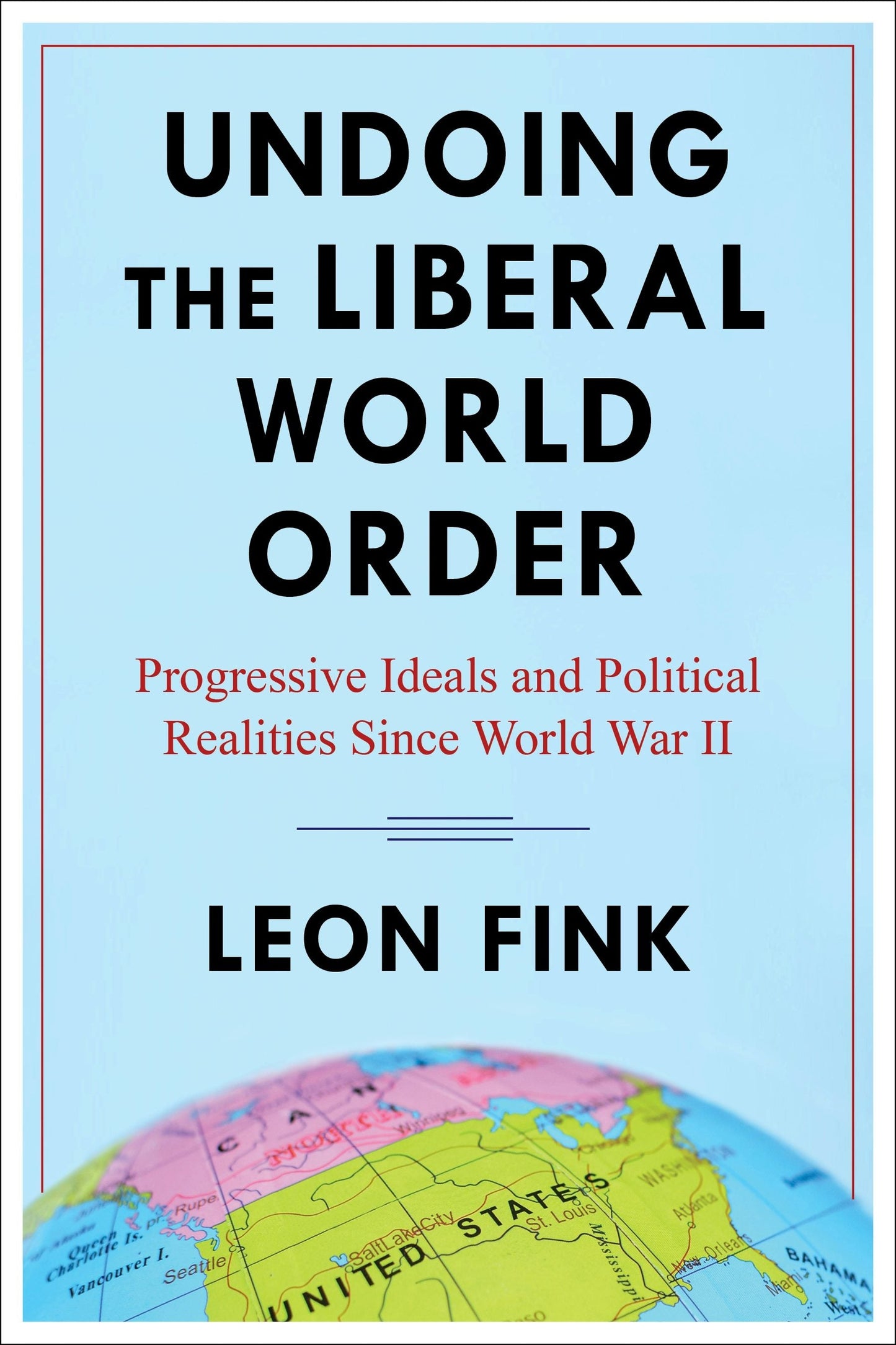 Book cover image for Undoing the Liberal World Order ISBN: 9780231202251