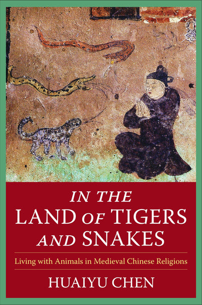 Cover image for In the Land of Tigers and Snakes, isbn: 9780231202619